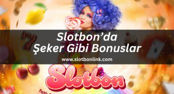 Slotbon’da Şeker Gibi Bonuslar